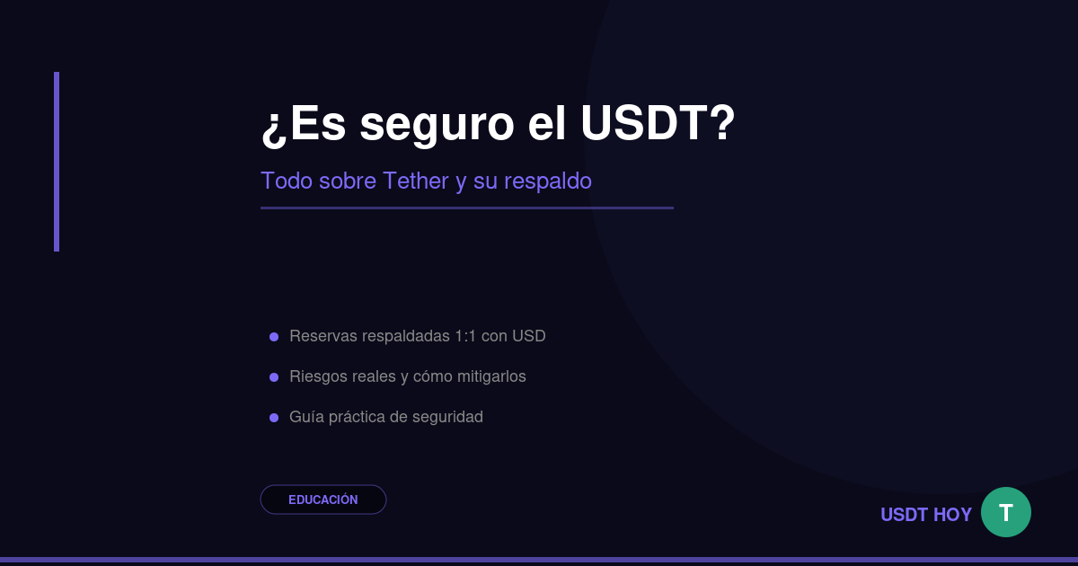 ¿Es seguro el USDT? Riesgos y respaldo Tether 2026 — USDT HOY